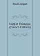 L'art et l'histoire (French Edition), Paul Lorquet 