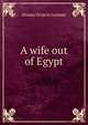 A wife out of Egypt, Norma Octavia Lorimer 