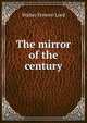 The mirror of the century, Walter Frewen Lord 