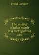 The making of adult minds in a metropolitan area, Frank Lorimer 