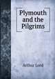Plymouth and the Pilgrims, Arthur Lord 