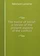 The battle of belief: a review of the present aspects of the conflict, Nevison Loraine 