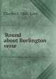 'Round about Burlington verse, Charles S. 1862- Lord 