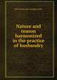 Nature and reason harmonized in the practice of husbandry, John [from old catalog] Lorain 