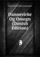 Dannevirke Og Omegn (Danish Edition), Christian Claus Lorenzen 