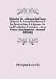 Histoire De L'abbaye De Cluny: Depuis Sa Fondation Jusqu'? Sa Destruction ? L'?poque De La R?volution Francaise : Avec Pi?ces Justificatives . (French Edition), Prosper Lorain 