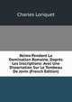 Reims Pendant La Domination Romaine, Dapres Les Inscriptions: Avec Une Dissertation Sur Le Tombeau De Jovin (French Edition), Charles Loriquet 