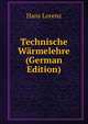 Lehrbuch der Technischen Physik. 2 band: Technische Wrmelehre, Hans Lorenz 