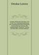 Goethes Politische Lehrjahre: Ein in Der Viii. Generalversammlung Der Goethegesellschaft Gehaltener Und Erweiterter Vortrag, Mit Anmerkungen, Zusatzen . Goethe Als Historiker (German Edition), Ottokar Lorenz 