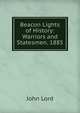 Beacon Lights of History: Warriors and Statesmen. 1885, John Lord 