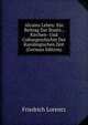 Alcuins Leben: Ein Beitrag Zur Staats-, Kirchen- Und Culturgeschichte Der Karolingischen Zeit (German Edition), Friedrich Lorentz 