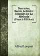 Descartes, Bacon, Leibnitz: Discours De La Methode (French Edition), Alfred Lorquet 