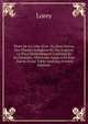 Flore De La C?te-D'or: Ou Description Des Plantes Indig?nes Et Des Esp?ces Le Plus G?n?ralement Cultiv?es Et Acclimat?es, Observ?es Jusqu'a Ce Jour . Suivie D'une Table Analytiq (French Edition), Lorey 
