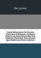 Trait? ?l?mentaire De Chymie Th?orique Et Pratique: Compos? D'apr?s Les Exp?riences Des Plus C?lebres Chymistes, Tant Anciens Que Modernes (French Edition), De Lorme 