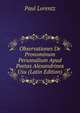 Observationes De Pronominum Personalium Apud Poetas Alexandrinos Usu (Latin Edition), Paul Lorentz 