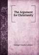 The Argument for Christianity, George Claude Lorimer 