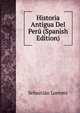Historia Antigua Del Peru (Spanish Edition), Sebastian Lorente 