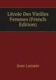 L'?cole Des Vieilles Femmes (French Edition), Jean Lorrain 