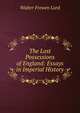 The Lost Possessions of England: Essays in Imperial History, Walter Frewen Lord 