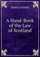 A Hand-Book of the Law of Scotland, Lorimer, James 