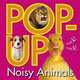 Pop-up Noisy Animals, Dorling Kindersley 