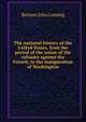 The national history of the United States, from the period of the union of the colonies against the French, to the inauguration of Washington, Benson John Lossing 