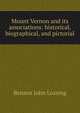 Mount Vernon and its associations: historical, biographical, and pictorial, Benson John Lossing 