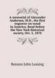 A memorial of Alexander Anderson, M.D., the first engraver on wood in America. Read before the New York historical society, Oct. 5, 1870, Benson John Lossing 