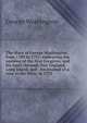 The diary of George Washington, from 1789 to 1791: embracing the opening of the first Congress, and his tours through New England, Long Island, and . his Journal of a tour to the Ohio, in 1753, George Washington 