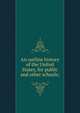 An outline history of the United States, for public and other schools;, 