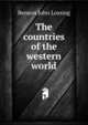 The countries of the western world, Benson John Lossing 