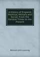 A History of England, Political, Military and Social: From the Earliest Times to the Present, Benson John Lossing 