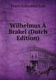 Wilhelmus A Brakel (Dutch Edition), Frans Johannes Los 