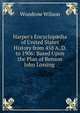 Harper's Encyclop?dia of United States History from 458 A. D. to 1906: Based Upon the Plan of Benson John Lossing ., Wilson, Woodrow, 1856-1924 