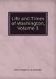 Life and Times of Washington, Volume 3, John Frederick Schroeder 