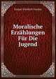 Moralische Erzahlungen Fur Die Jugend, Kaspar Friedrich Lossius 