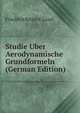 Studie Uber Aerodynamische Grundformeln (German Edition), Friedrich Ritter V. Lossl 