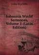 Iohannis Wyclif Sermones, Volume 1 (Latin Edition), John Wycliffe 