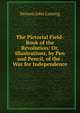 The Pictorial Field-Book of the Revolution: Or, Illustrations, by Pen and Pencil, of the . War for Independence, Benson John Lossing 