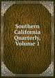 Southern California Quarterly, Volume 1, 
