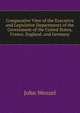 Comparative View of the Executive and Legislative Departments of the Government of the United States, France, England, and Germany, John Wenzel 