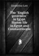 The "English governess" in Egypt. Harem life in Egypt and Constantinople, Emmeline Lott 