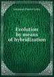 Evolution by means of hybridization, Johannes Paulus Lotsy 