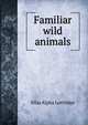 Familiar wild animals, Silas Alpha Lottridge 