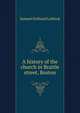 A history of the church in Brattle street, Boston, Samuel Kirkland Lothrop 