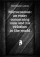 Microcosmus: an essay concerning man and his relation to the world, Hermann Lotze 