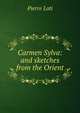 Carmen Sylva: and sketches from the Orient, Pierre Loti 
