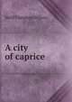 A city of caprice, Neill Compton Wilson 