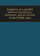 Fragment of a parallel between the history, literature, and art of Italy in the Middle Ages, 