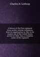 A history of the First regiment Iowa cavalry veteran volunteers, from its organization in 1861 to its muster out of the United States service in 1866. Also, a complete roster of the regiment, Charles H. Lothrop 